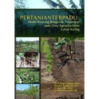 Pertanianterpadu: Model Rancang Bangun & Penerapan pada Zona Agroekosistem Lahan Kering