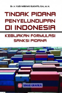 Tindak Pidana Penyelundupan di Indonesia : Kebijakan Formulasi Sanksi Pidana