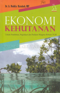 Ekonomi Kehutanan : Teknik Pembibitan, Pengelolaan dan Penilaian Ekonomi Mangrove Berbasis TCM