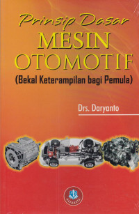 Prinsip Dasar Mesin Otomotif : Bekal Keterampilan bagi Pemula