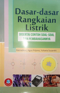 Dasar-dasar Rangkaian Listrik : Disertai Contoh Soal-soal dan Pembahasannya