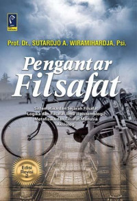 Pengantar Filsafat : Sistematikan Sejarah Filsafat Logika dan Filsafat Ilmu (Epistemologi) Metafisika dan Filsafat Manusia Aksiologi