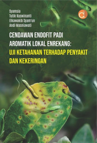 Cendawan Endofit Padi Aromatik Lokal Enrekang: Uji Ketahanan Terhadap Penyakit dan Kekeringan