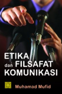 Etika Dan Filsafat Komunikasi Ed.1 Cet.5