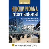 Hukum Pidana Internasional: Dalam Dinamika Pengadilan Pidana Internasional