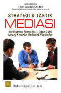 Strategi & Taktik Mediasi: Berdasarkan Perma No.1 Tahun 2016 tentang prosedur Mediasi di Pengadilan