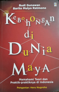 Kebohongan di Dunia Maya (Memahami Teori dan Praktik - Praktiknya di Indonesia)