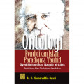 Ontologi Pendidikan Islam Paradigma Tauhid Syed Muhammad Naquib Al-Attas : Revitaliasi Adab Ta'dib dalam Pendidikan