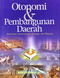 Otonomi dan Pembangunan Daerah Reformasi, Perencanaan, Strategi dan Peluang