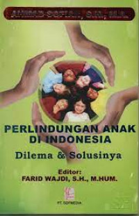 Perlindungan Anak di Indonesia : Dilema & Solusinya