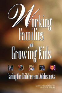 Working Families and Growing Kids : Caring for Children and Adolesents