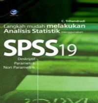 Langkah Mudah Melakukan Analisis Statistik Mengggunakan SPSS 19 : Deskriptif Parametrik Non Parametrik Ed.1