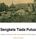 Sengketa Tiada Putus: Matriarkat, Reformisme Agama, dan Kolonialisme di Minangkabau