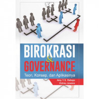 Birokrasi dan Governance : Teori, konsep dan aplikasinya