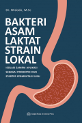 Bakteri Asem Laktat Strain Lokal: Isolasi sampai aplikasi sebagai probiotik dan strarter fermentasi susu