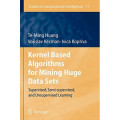 Kernel Based Algorithms for Mining Huge Data Sets : Supervised, Semi-Supervised and Unsupervised Learning