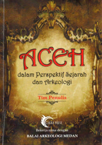 Aceh : dalam Perspektif Sejarah dan Arkeologi