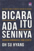 Bicara Itu Ada Seninya : Rahasia Komunikasi yang Efektif