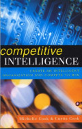 Competitive Intelligence : Creat An Intelligent Organization and Compete to Win