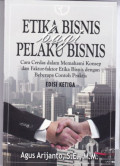 Etika Bisnis Bagi Pelaku Bisnis : Cara Cerdas dalam Memahami Konsep dan Faktor - Faktor Etika Bisnis dengan Beberapa Contoh Praktis Ed.3