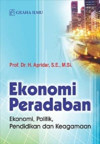 Ekonomi Peradaban : Ekonomi, Politik, Pendidikan dan Keagamaan