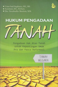 Hukum Pengadaan tanah : Pengadaan Hak Atas Tanah untuk Kepentingan Umum Pra dan Pasca Reformasi