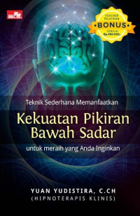 Teknik Sederhana Memanfaatkan Kekuatan Pikiran Bawah Sadar untuk Meraih yang Anda Inginkan