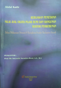 Kebijakan Penetapan Nilai Jual Objek Pajak Bumi dan Bangunan Sektor Perkebunan : dalam Pelaksanaan Otonomi dan Peningkatan Sumber Pendapatan Daerah