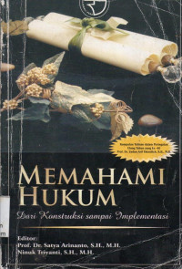 Memahami Hukum : Dari Konstruksi Sampai Implementasi