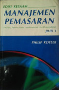 Manajemen Pemasaran : Analisis, Perencanaan, Implementasi dan Pengendalian Jil.1, Ed.6