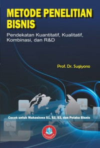 Metode Penelitian Bisnis : Pendekatan Kuantitatif, Kualitatif, Kombinasi, dan R dan D