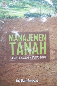 Manajemen Tanah : Teknik Perbaikan Kualitas Tanah