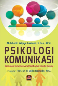 Psikologi Komunikasi : Membangun Komunikasi yang Efektif dalam Interaksi Manusia