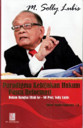 Kebijakan Paradigma Hukum Pasca Reformasi : dalam Rangka Ultah ke - 80 Prof. Solly Lubis