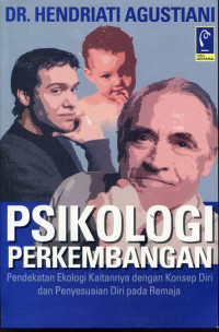 Psikologi Perkembangan : Pendekatan Ekologi Kaitannya dengan Konsep Diri dan Penyesuaian Diri pada Remaja