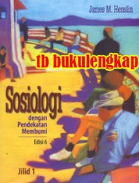 Sosiologi : dengan Pendekatan Membumi Ed.6 Jil.1