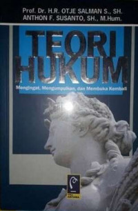 Teori Hukum : Mengingat, Mengumpulkan dan Membuka Kembali