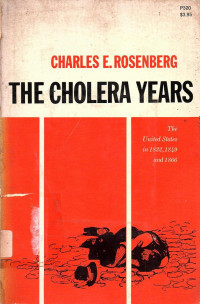 The Cholera Years : The United State in 182, 1849, and 1866