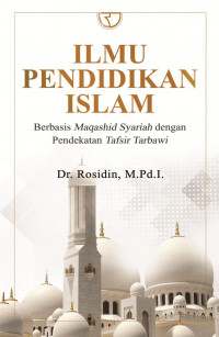 Ilmu Pendidikan Islam : Berbasis magashid syariah dengan pendekatan tafsir tarbawi