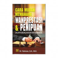 Cara Mudah Memahami Wanprestasi dan Penipuan dalam Hubungan Kontrak Komersial