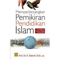 Memperbincangkan Pemikiran Pendidikan Islam: Dari Idealisme Substantif Hingga Konsep Aktual