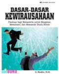 Dasar-Dasar Kewirausahaan : Panduan bagi Mahasiswa untuk Mengenal Memahami dan Memasuki Dunia Bisnis