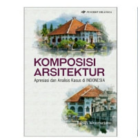 Komposisi Arsitektur : Apresiasi dan Analisis Kasus di Indonesia