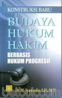 Konstruksi Baru Budaya Hukum Hakim Berbasis Hukum Progresif, Ed. 2