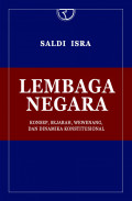 Lembaga Negara: Konsep, Sejarah, Wewenang, dan dinamika konstitusional