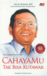 CahayaMu Tak Bisa Kutawar : Novel Biografi Mahfud MD