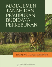 Manajemen Tanah Dan Pemupukan Budidaya Perkebunan