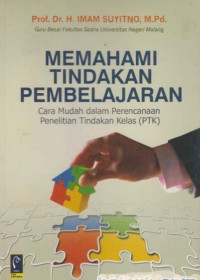 Memahami Tindakan Pembelajaran: Cara Mudah dalam Perencanaan Penelitian Tindakan Keras (PTK)