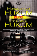 Menegakkan Hukum Tanpa Melanggar Hukum: Eksaminasi Putusan Praperadilan Pengadilan Negeri Jakarta Selatan Nomoe 04/PID.Prap/2015/PN/JKT.SEL