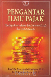 Pengantar Ilmu Pajak : Kebijakan dan Implementasi di Indonesia